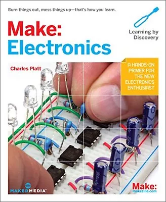 MAKE: ELECTRONICS (LEARNING BY DISCOVERY) By Charles Platt **BRAND NEW** • $32.95