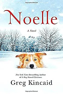 $5.34 • Buy Noelle: A Novel A Dog Named Christmas Hardcover Greg Kincaid