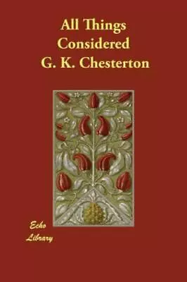 All Things Considered By G. K. Chesterton (2006 Trade Paperback) • $13.99