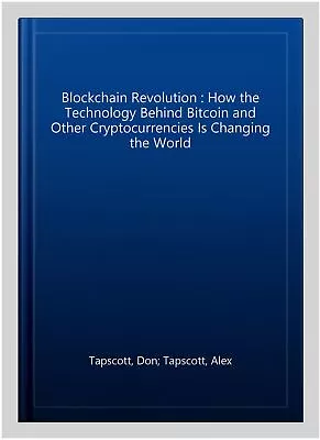 Blockchain Revolution : How The Technology Behind Bitcoin And Other Cryptocur... • $16.63