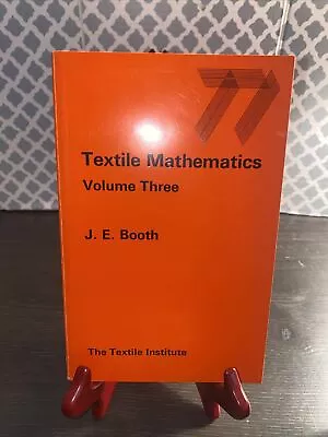 Textile Mathematics Works. Vol. 3. J. E. Booth The Textile Institute • $49.95
