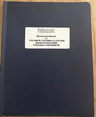 Mazak VTC-160A/B 200B/C 300C Maintenance Manual - Pub. C557MA0014E - M266 • $55