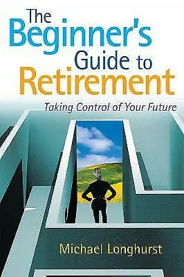 £2.12 • Buy Longhurst, Michael : The Beginners Guide To Retirement: Takin Quality Guaranteed