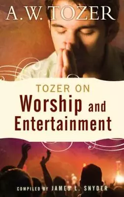 Tozer On Worship And Entertainment - A W Tozer 1600661033 Paperback New • $9.67