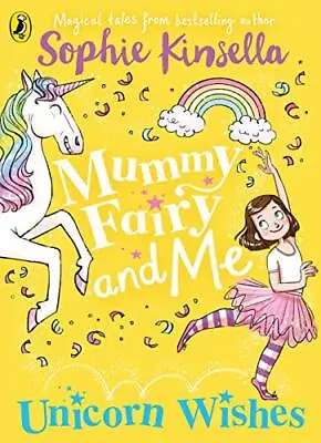 Mummy Fairy And Me: Unicorn Wishes By Sophie Kinsella Marta Kissi • £2.39