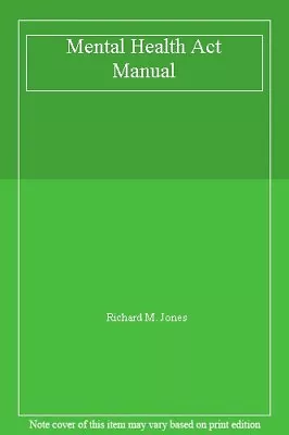 Mental Health Act Manual-Richard M. Jones 9780421674806 • £6.06