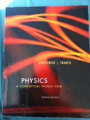 Physics (A Conceptual World View) - Paperback By KIPKPATRICK AND FRANCIS - Good • $151.48