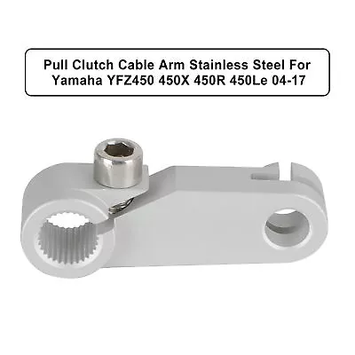 Pull Clutch Cable Arm Silver For Yamaha Yfz450 Yfz450X Yfz450R Yfz450Le 04-17 • $33.81