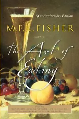 The Art Of Eating: 50th Anniversary Edition By Reardon Joan Fisher M.F.K. • $8.49