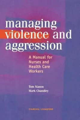 Management Of Violence And Aggression: A Manual For Nurses And Health Care • £33.76