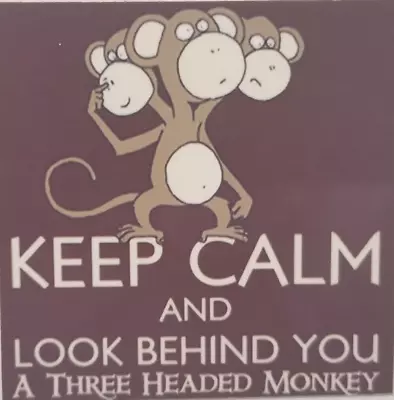 Keep Calm And Look Behind You A Three Headed Monkey MAGNET • $4.73