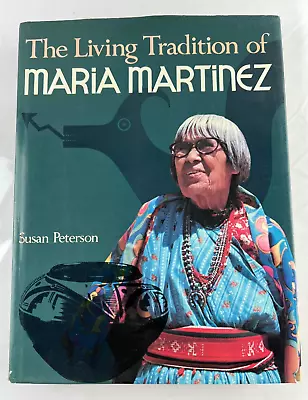 The Living Tradition Of Maria Martinez By Susan Peterson Hardcover 1st Edition • $18.99