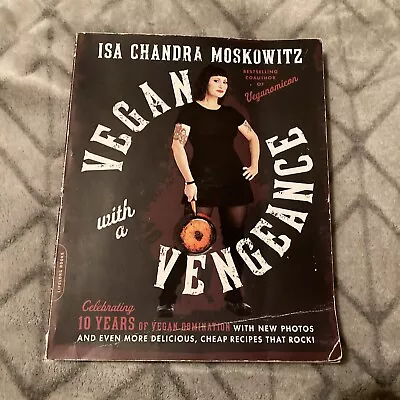 Vegan With A Vengeance 10th Anniversary Edition : Over 150 Delicious Cheap... • $6.75