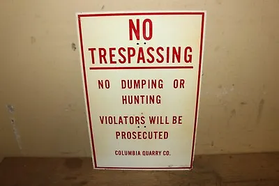 Vintage 1950's No Trespassing Dumping Or Hunting Columbia Quarry Co. Metal Sign • $75