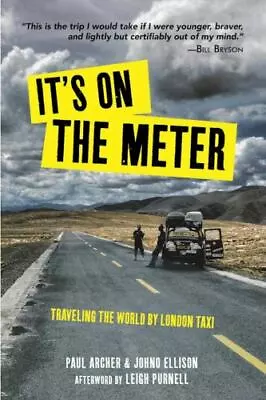 It's On The Meter: Traveling The World By London Taxi By Archer PaulEllison J • $3.74