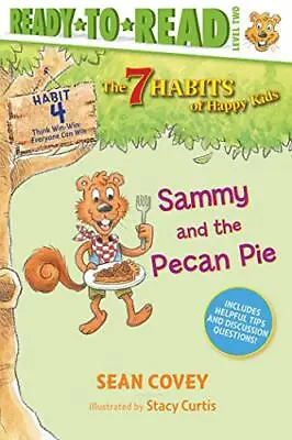 The 7 Habits Of Happy Kids: Sammy And The Pecan Pie (Habit 4 Ready To Read Leve • $2.49