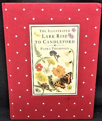 The Illustrated Lark Rise To Candleford By Flora Thompson 1983 Hardback Book • £2.99