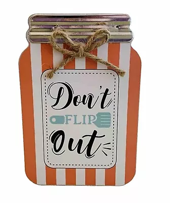 Don’t Flip Out Sign Baking Mason Jar Shape Tier Tray Tabletop 6”x4” NEW! • $6.30