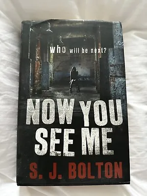 Now You See Me By S J Bolton (Hardcover 2011) • £5