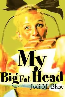 My Big Fat Head - Paperback By Blase Jodi - GOOD • $3.97