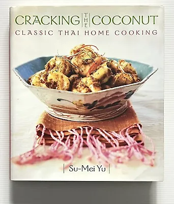 Cracking The Coconut By Su-Mei Yu Thai Cookbook HC DJ 2000 • $16
