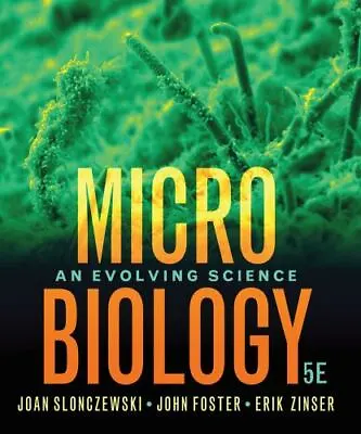 Microbiology: An Evolving Science By Slonczewski Joan L. Foster John W. Zin • $176.92