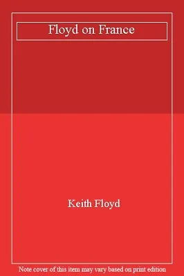 £3.36 • Buy Floyd On France-Keith Floyd, 9780563370017