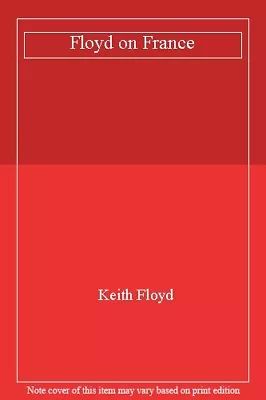 £3.36 • Buy Floyd On France-Keith Floyd, 9780563370017