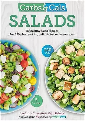 Carbs & Cals Salads: 80 Healthy Salad Recipes & 350 Photos Of Ingredients To... • £9.89