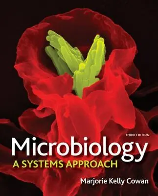 Microbiology: A Systems Approach By Cowan Marjorie Kelly • $5.30