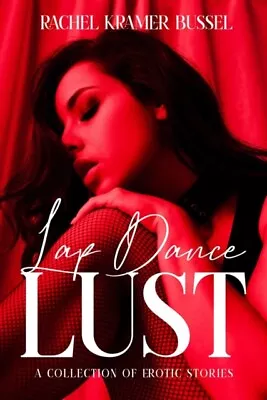 Rachel Kramer Bussel - Lap Dance Lust   A Collection Of Erotic Stories - J245z • £17.19