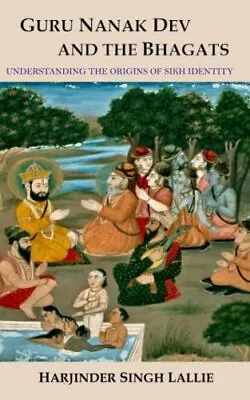£18.72 • Buy Guru Nanak Dev And The Bhagats Understanding The Origins Of Sikh Identity