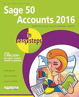 Sage 50 Accounts 2016 In Easy Steps By Bill Mantovani Book The Cheap Fast Free • £4.99