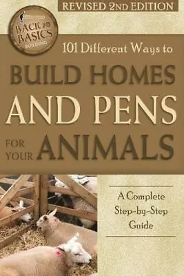 101 Different Ways To Build Homes And Pens For Your Animals: A Complete Step-By • $5.20