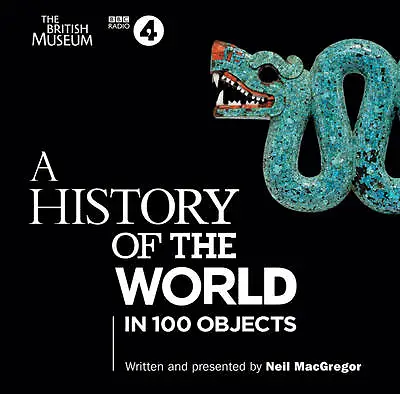 A History Of The World In 100 Objects: The Landmark BBC Radio 4 Series By... • £15