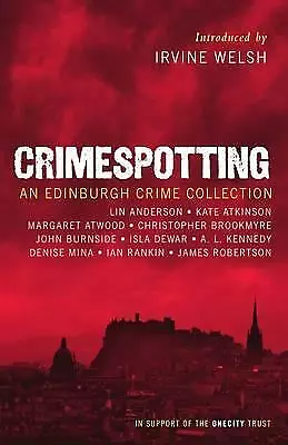£4.92 • Buy Crimespotting: An Edinburgh Crime Collection, Et Al,Margaret Atwood,Ian Rankin,I