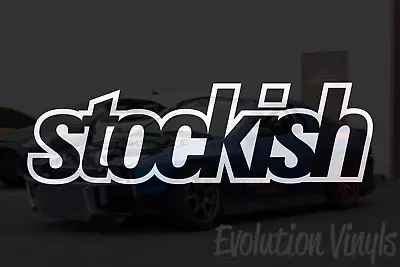 Stockish Sticker Decal V2 - JDM Lowered Static Stance Low Drift Slammed Turbo • $17.99