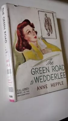 £19.99 • Buy  THE GREEN ROAD TO WEDDERLEE /ANNE HEPPLE/1st EDITION HARDBACK 1942/DUST JACKET