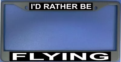 I'd Rather Be Flying Photo License Plate Frame  Free Screw Caps With This Frame • $22.99