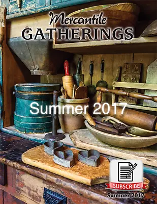 Mercantile Gatherings Magazine SUMMER 2017 Issue ~ Country Primitive Home Decor • $8.95