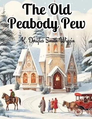 Old Peabody Pew A Christmas Romance Of A Country Church 9781835529966 • £10.99