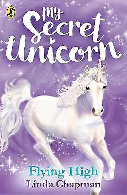 My Secret Unicorn: Flying High By Linda Chapman (Paperback 2018) • £5.99