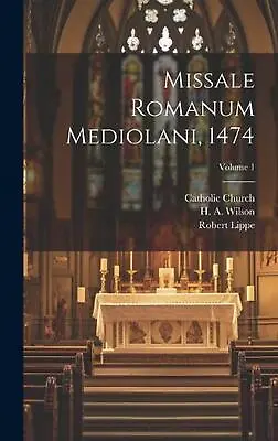 Missale Romanum Mediolani 1474; Volume 1 By Catholic Church Hardcover Book • $75.56