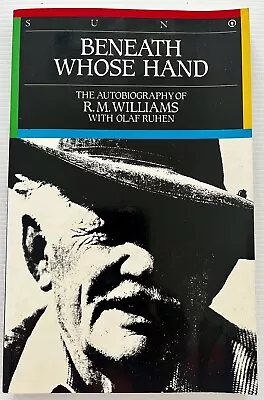 Olaf Ruhen - Beneath Whose Hand - The Autobiography Of R M Williams (1990 Ed.) • $11.50