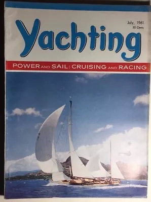 YACHTING Sail & Power: Racing & Cruising Magazine July 1961 • $12.99