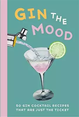 Gin The Mood: 50 Gin Cocktail Recipes That Are Just Th... By Books Dog 'n' Bone • £3.49