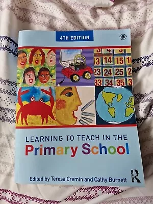 Learning To Teach In The Primary School By Teresa Cremin Cathy Burnett... • £9