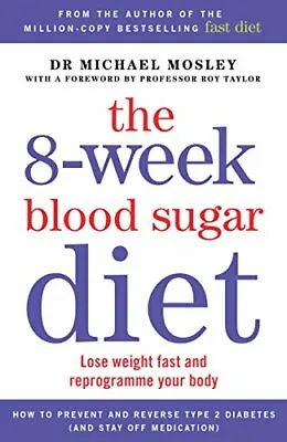 The 8-Week Blood Sugar Diet: Lose Weight Fast And Reprogramme Your Body By Mich • £2.92