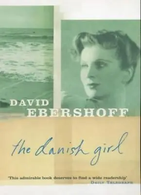 The Danish Girl By David Ebershoff. 9780753810798 • £2.39