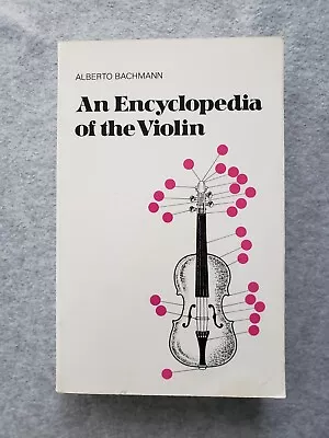 Very Clean Copy!!! An Encyclopedia Of The Violin Paperback Alberto Bachmann • $6.99